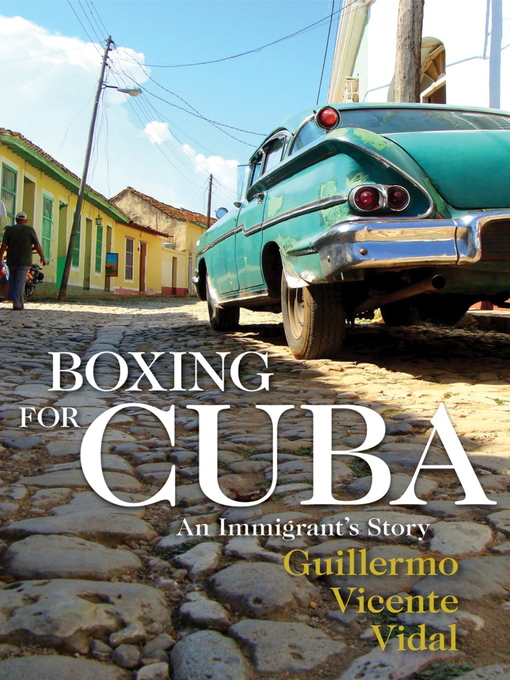 Title details for Boxing for Cuba by Guillermo Vicente Vidal - Wait list